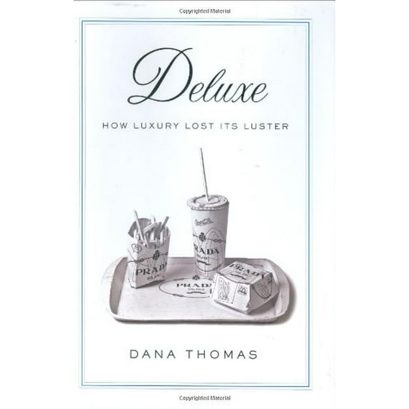 Pre-Owned Deluxe: How Luxury Lost Its Luster (Hardcover) 1594201293 9781594201295