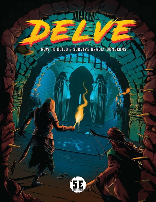 Delve: How to Build and Survive Deadly Dungeons, (Hardcover)