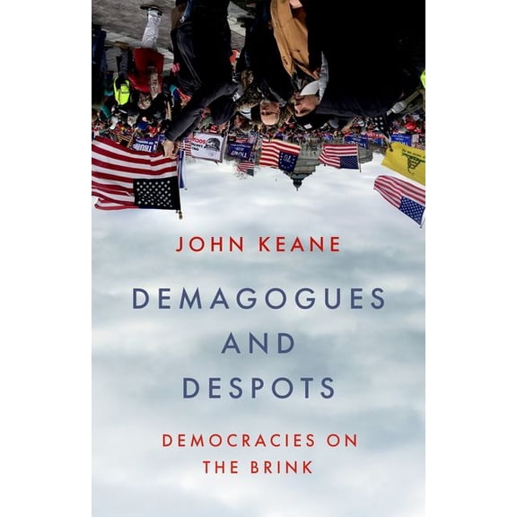 Demagogues and Despots: Democracies on the Brink, (Hardcover)