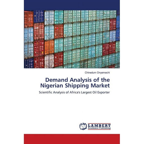 Demand Analysis of the Nigerian Shipping Market (Paperback)