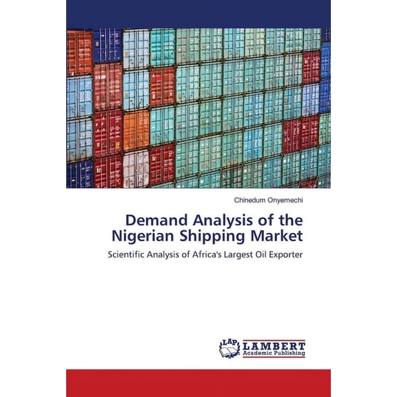 Demand Analysis of the Nigerian Shipping Market (Paperback)
