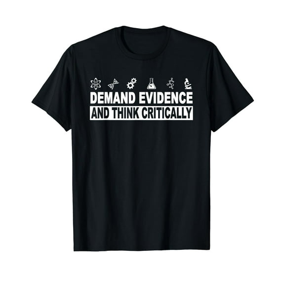 Demand Evidence And Think Critically Science T-Shirt