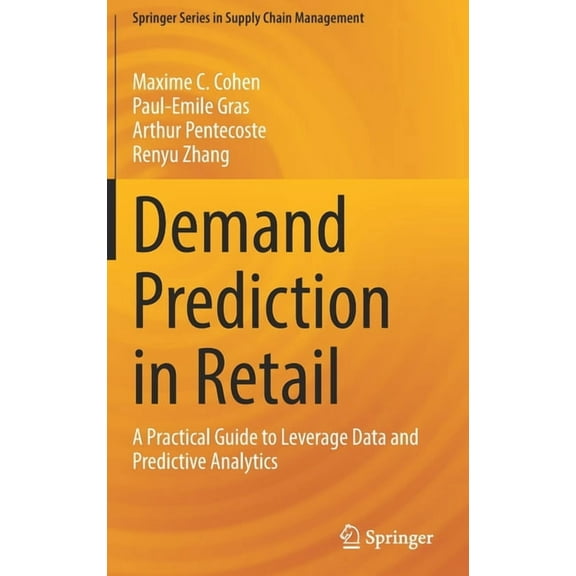 Springer Supply Chain Management Demand Prediction in Retail: A Practical Guide to Leverage Data and Predictive Analytics, Book 14, (Hardcover)