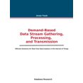 thumbnail image 1 of Demand-based Data Stream Gathering, Processing, and Transmission: Efficient Solutions for Real-Time Data Analytics in th, (Paperback), 1 of 3