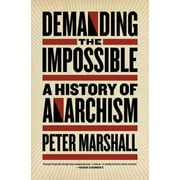 Pre-Owned Demanding the Impossible: A History of Anarchism Paperback