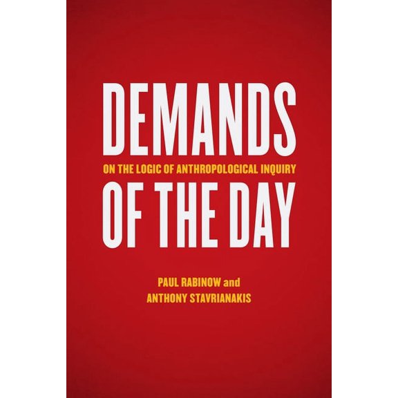 Demands of the Day : On the Logic of Anthropological Inquiry (Hardcover)