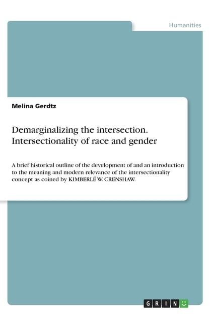 Demarginalizing the intersection. Intersectionality of race and gender ...