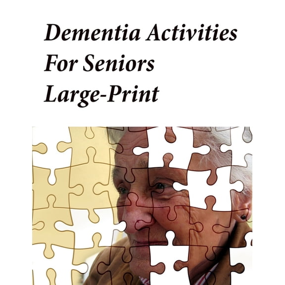 Dementia Activities For Seniors Large-Print: Memory Activity Book and Anti-Stress and memory for the elderly, (Paperback)