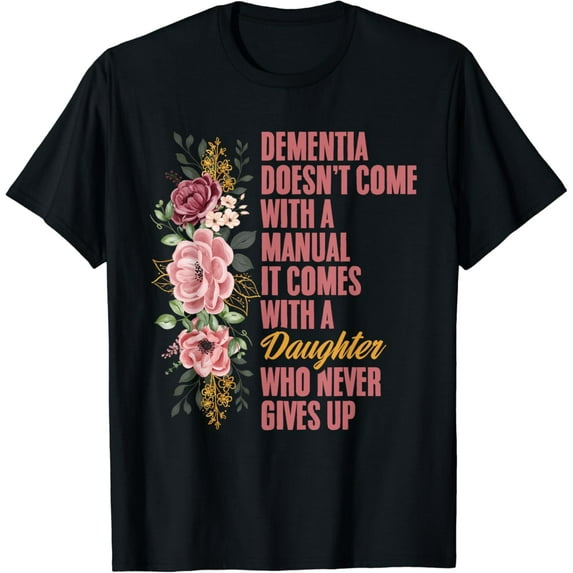 Dementia Awareness Patients Elderly With Dementia Daughter T-Shirt mens t shirt,black,women,funny,misfits,men,journey