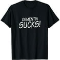 thumbnail image 1 of Dementia Design Dementia Sucks Gift T-Shirt, 1 of 4