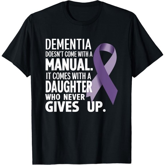 Dementia Doesn't Come With A Manual It Comes With a Daughter T-ShirtMen and women, Black T-shirt, size: Extra large S-4XL