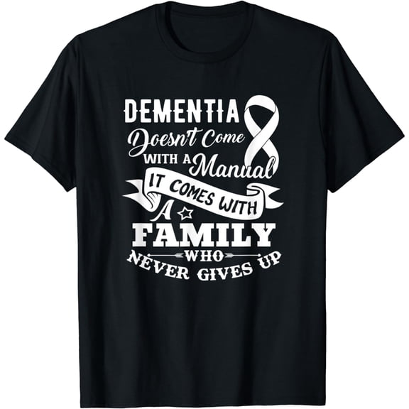 Dementia Doesn't Come With a Manual Family Shirt