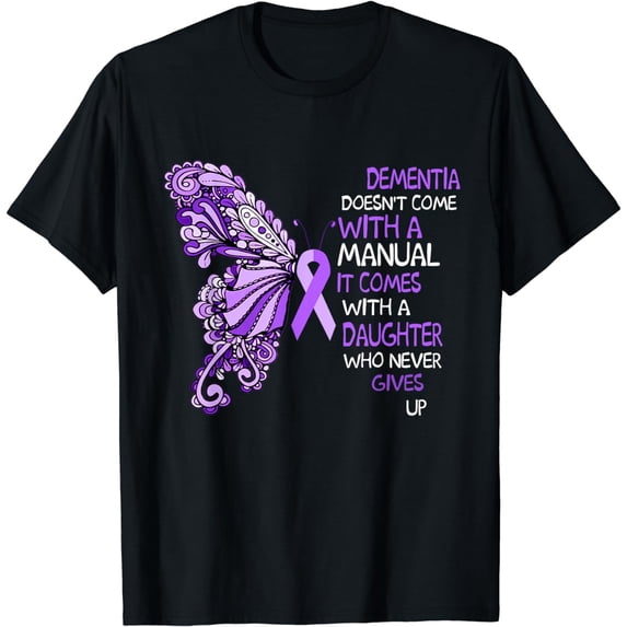 Dementia Doesn't Come With a Manual It Comes With a Daughter T-Shirt