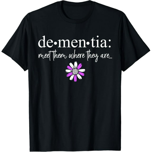 Dementia Meet Them Where They Are Alzheimer's Disease TShirt