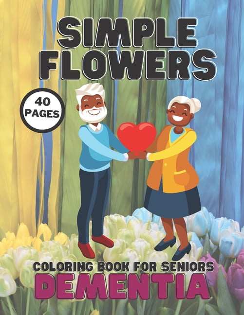 Dementia Simple Flowers Coloring Book For Seniors Stress Relief