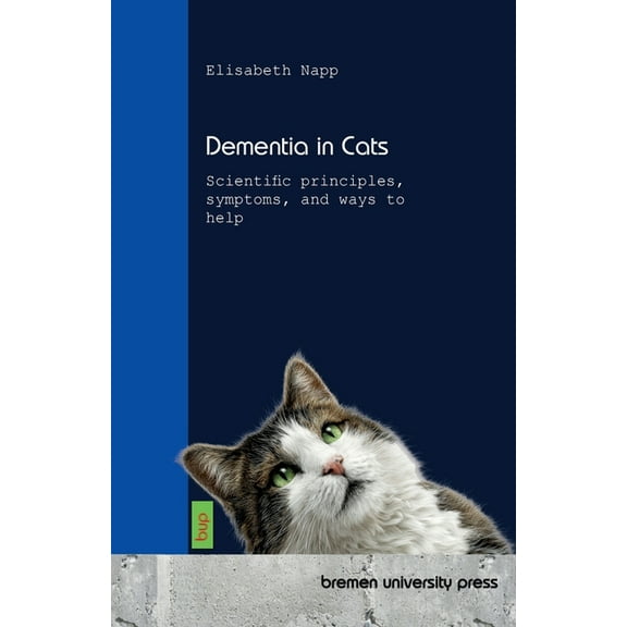 Dementia in Cats: Scientific principles, symptoms, and ways to help, (Paperback)