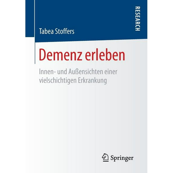Demenz Erleben: Innen- Und AuÃensichten Einer Vielschichtigen Erkrankung, (Paperback)