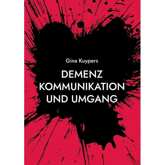 Demenz Kommunikation und Umgang: Nicht das D Wort sagen, (Paperback)