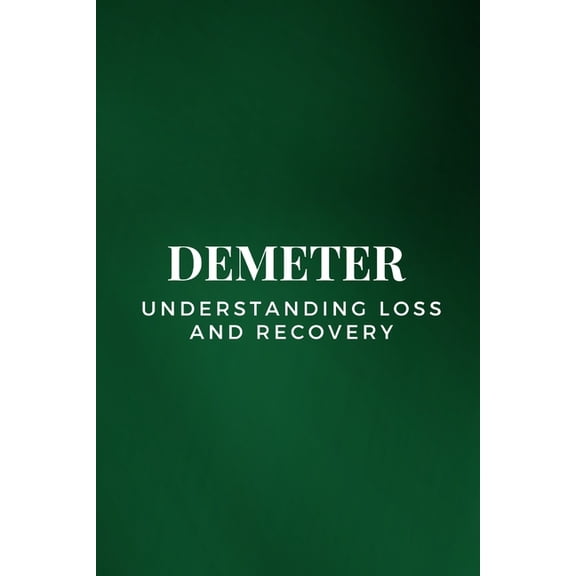 Demeter - Understanding Loss and Recovery, (Paperback)