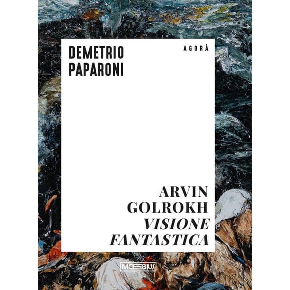 Demetrio Paparoni Arvin Golrokh. Visione fantastica (Paperback)
