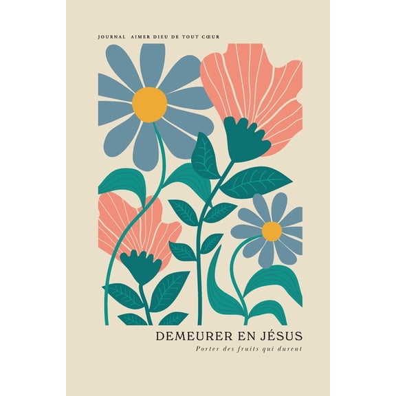 Demeurer en Jsus: Porter des fruits qui durent: A Love God Greatly French Bible Study Journal, (Paperback)