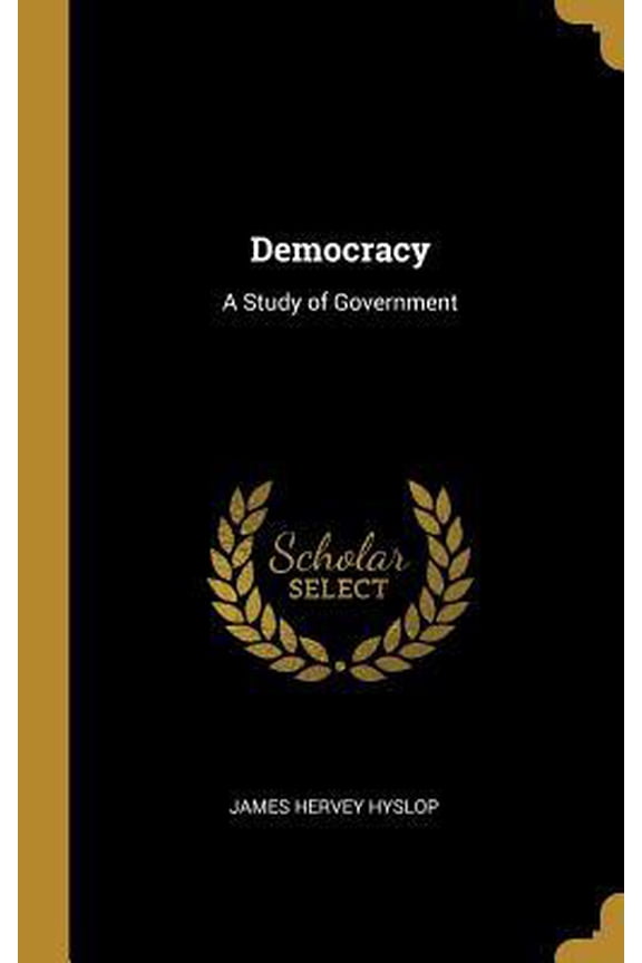 Democracy: A Study of Government Hardcover