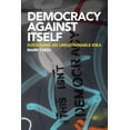 thumbnail image 1 of Democracy Against Itself: Sustaining an Unsustainable Idea, (Paperback), 1 of 1