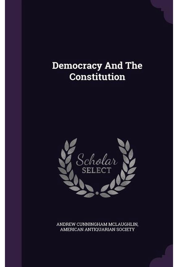 Democracy And The Constitution (Hardcover)
