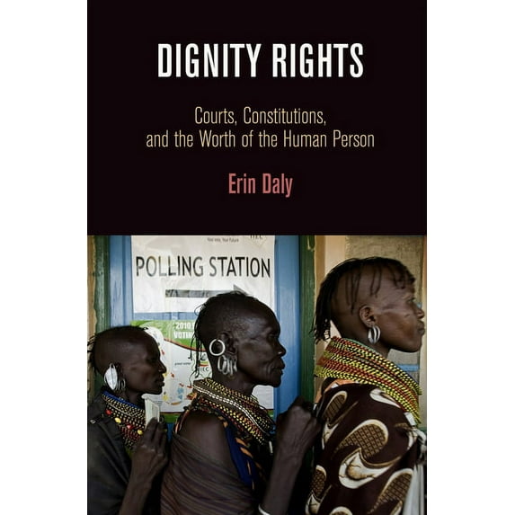 Democracy, Citizenship, and Constitution Dignity Rights: Courts, Constitutions, and the Worth of the Human Person, (Hardcover)