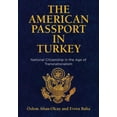 thumbnail image 1 of Democracy, Citizenship, and Constitution The American Passport in Turkey: National Citizenship in the Age of Transnationalism, (Hardcover), 1 of 1