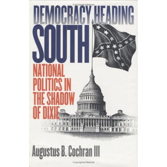 Pre-Owned Democracy Heading South: National Politics in the Shadow of Dixie (Hardcover) 0700610898 9780700610891