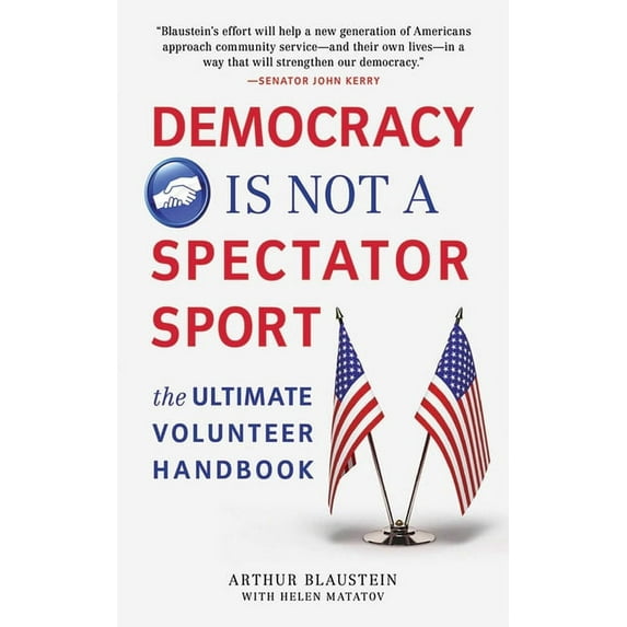 Democracy Is Not a Spectator Sport : The Ultimate Volunteer Handbook (Paperback)