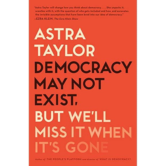 Pre-Owned Democracy May Not Exist, But We'll Miss It When It's Gone (Paperback) 1250231280 9781250231284