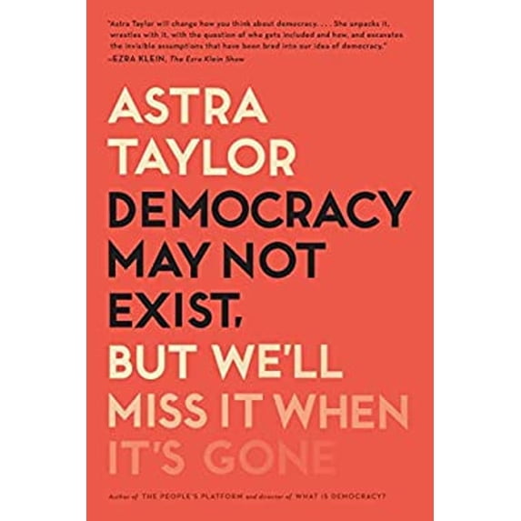 Pre-Owned Democracy May Not Exist, But We'll Miss It When It's Gone (Paperback) 1250231280 9781250231284