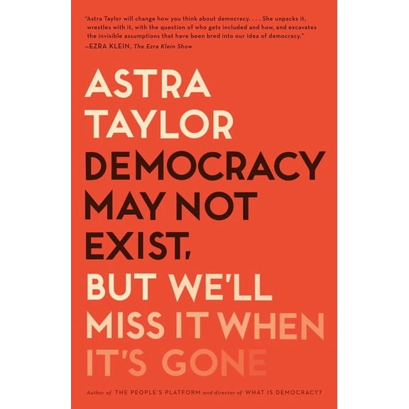 Democracy May Not Exist, But We'll Miss It When It's Gone, (Paperback)