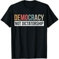 thumbnail image 1 of Democracy Not Dictatorship T-Shirt, 1 of 4