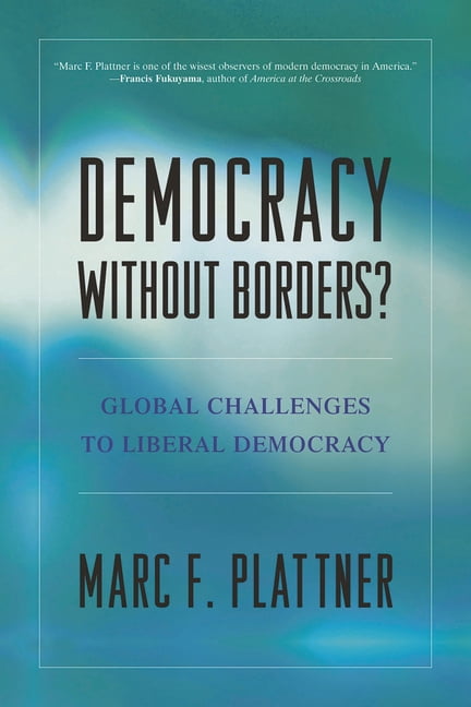 Democracy Without Borders?: Global Challenges to Liberal Democracy ...
