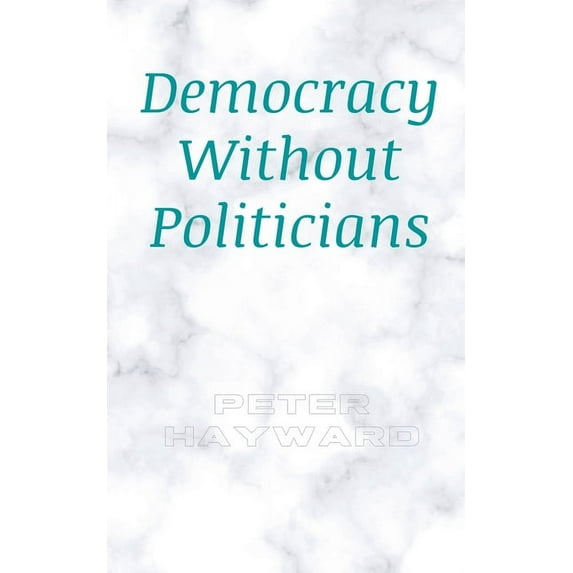 Democracy Without Politicians, (Paperback)
