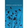 thumbnail image 1 of Pre-Owned Democracy Without Politics (Hardcover) 0674058224 9780674058224, 1 of 1