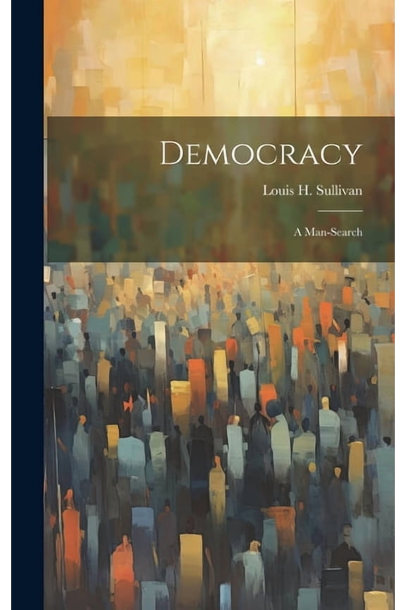 Democracy: a Man-search, (Hardcover)