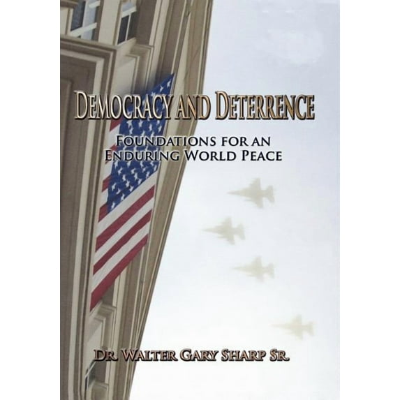 Democracy and Deterrence: Foundations for an Enduring World Peace (Paperback)