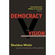 Democracy and Vision Sheldon Wolin and the Vicissitudes of the Political, Paperback