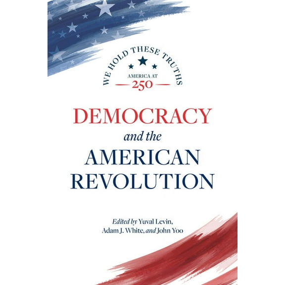 We Hold These Truths: America at 251 Democracy and the American Revolution, Book 1, (Hardcover)