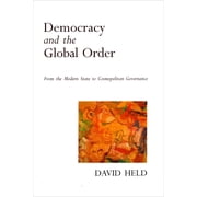 Democracy and the Global Order From the Modern State to Cosmopolitan Governance, Hardcover