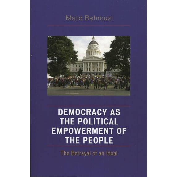 Democracy as the Political Empowerment of the People: The Betrayal of an Ideal, (Paperback)