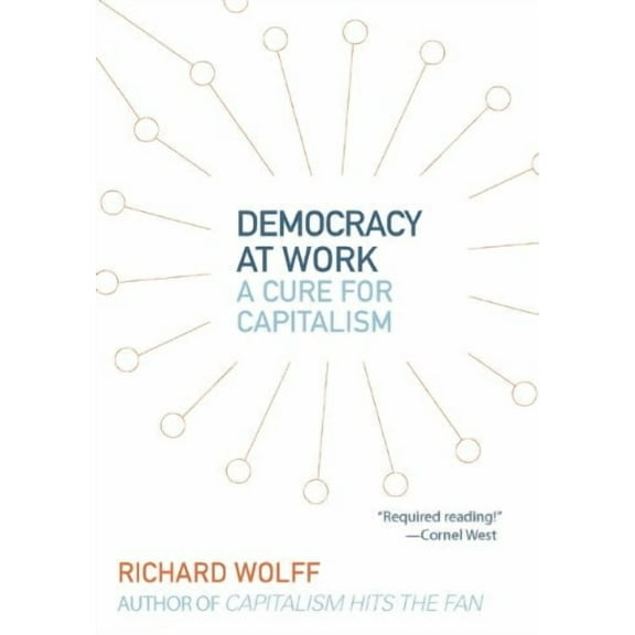 Democracy at Work: A Cure for Capitalism