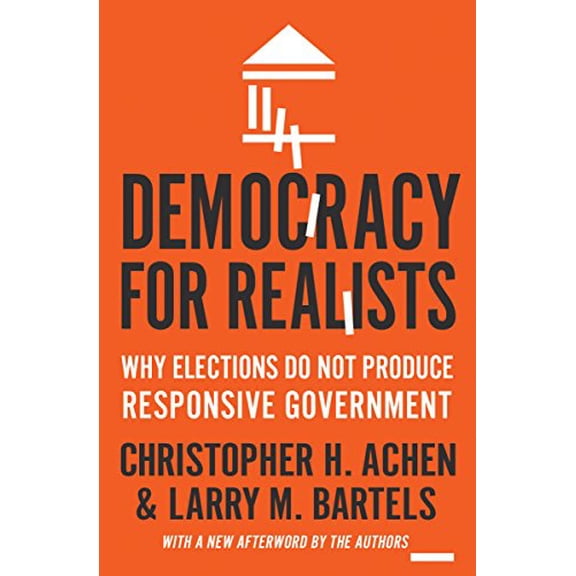 Pre-Owned Democracy for Realists : Why Elections Do Not Produce Responsive Government (Paperback) 9780691178240