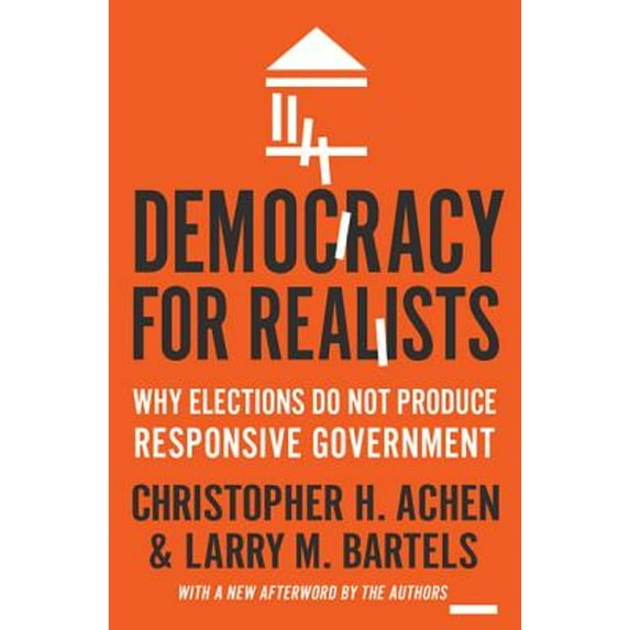 Pre-Owned Democracy for Realists : Why Elections Do Not Produce Responsive Government (Paperback) 9780691178240
