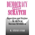 thumbnail image 1 of Democracy from Scratch: Opposition and Regime in the New Russian Revolution, (Paperback), 1 of 1