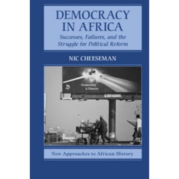 Pre-Owned Democracy in Africa: Successes, Failures, and the Struggle for Political Reform (Paperback) 0521138426 9780521138420
